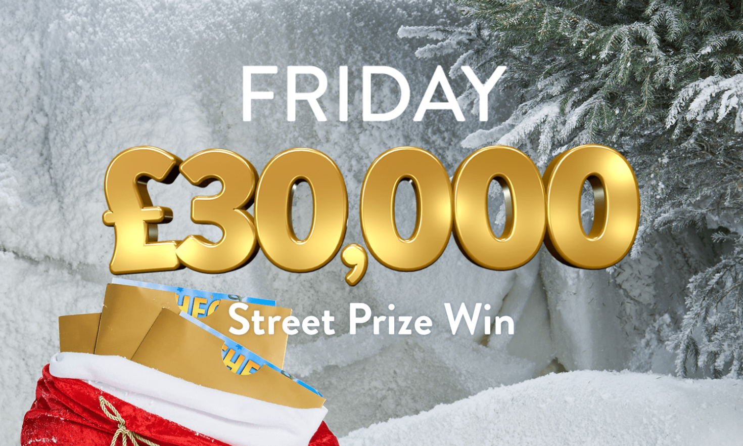 Every ticket in a lucky postcode wins £30,000 in today's Street Prize