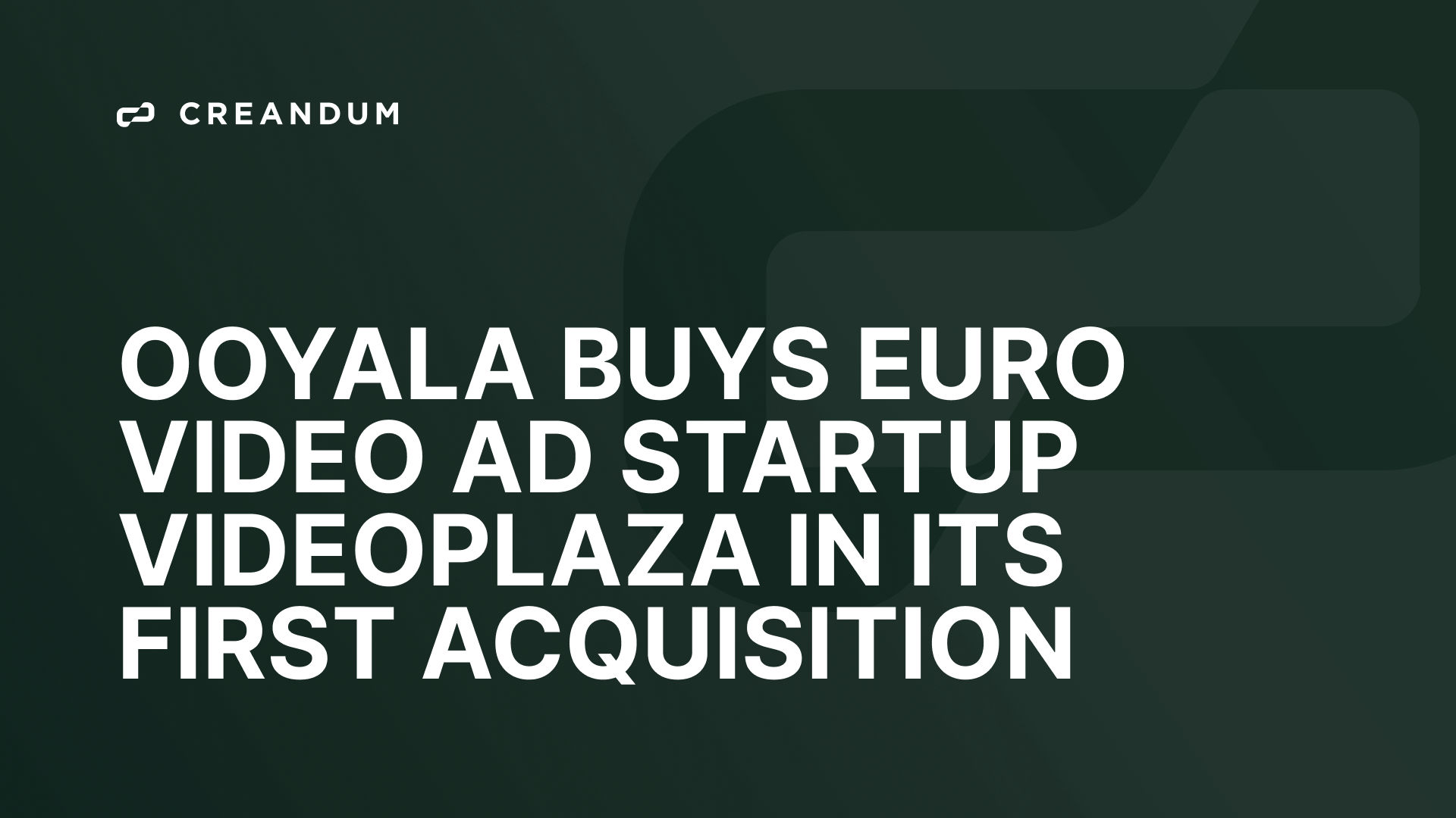 Ooyala Buys Euro Video Ad Startup Videoplaza In Its First Acquisition