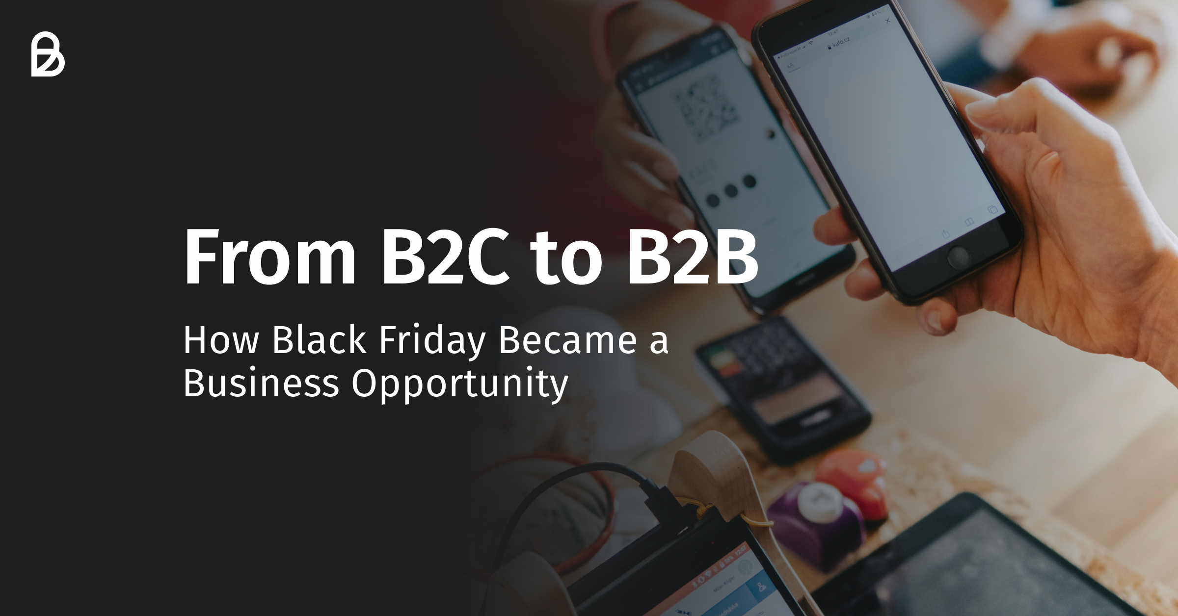 From B2C to B2B: How Black Friday Became a Business Opportunity
