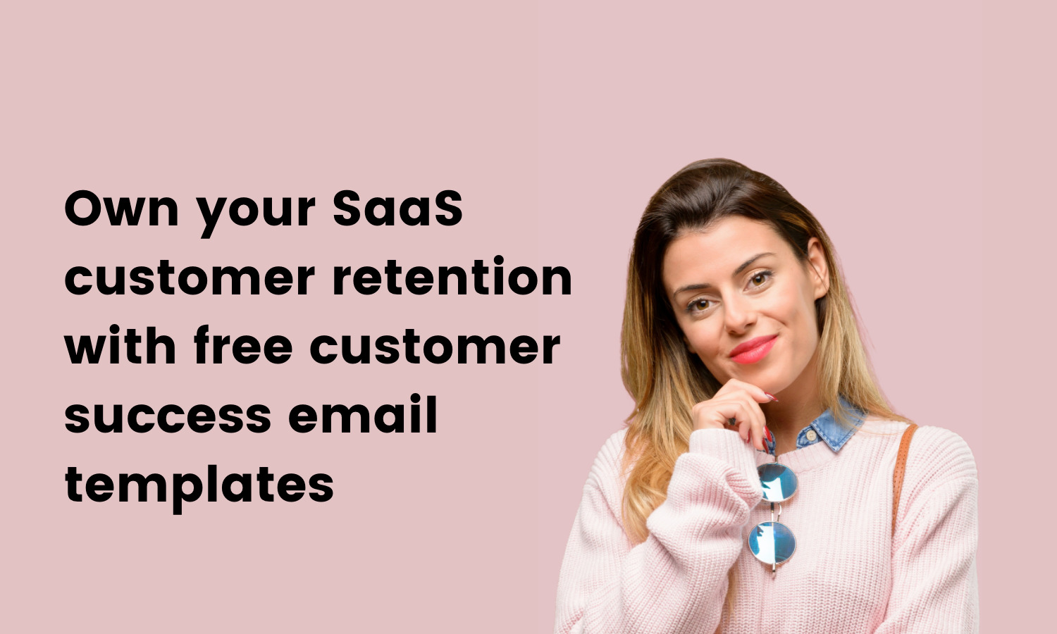 own-your-saas-customer-retention-free-customer-success-email-templates