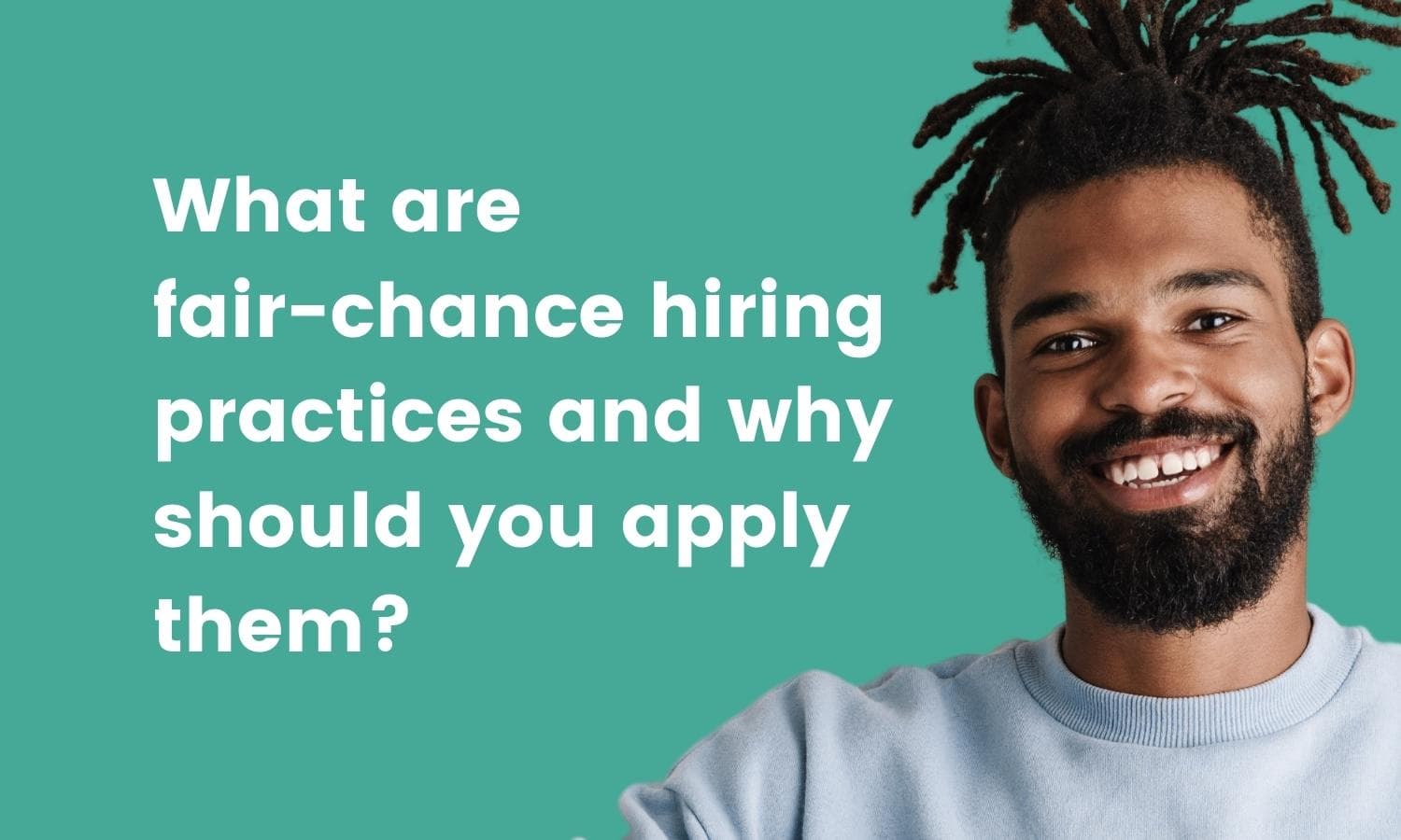 what-are-fair-chance-hiring-practices-and-why-should-you-apply-them