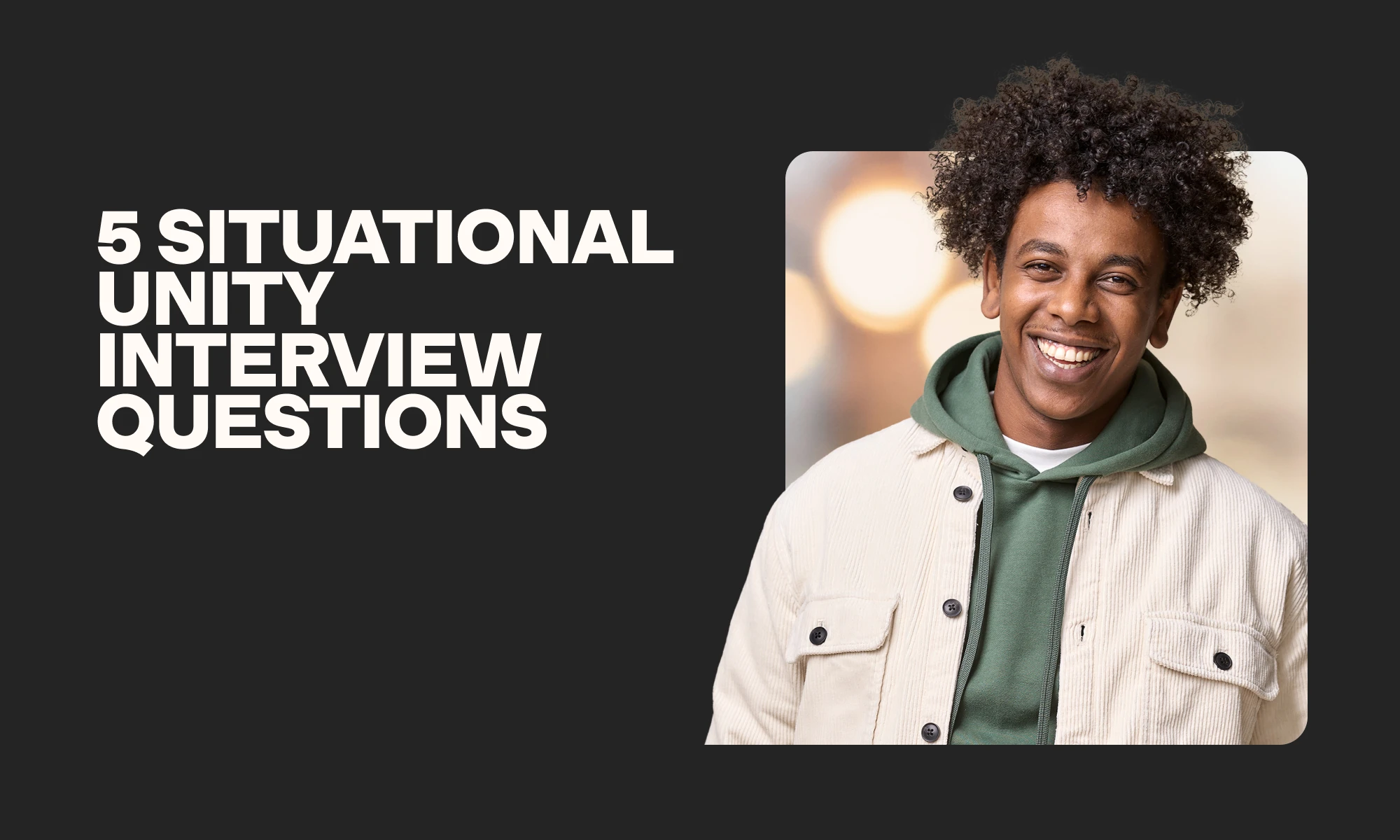 5 situational Unity interview questions and answers to ask applicants