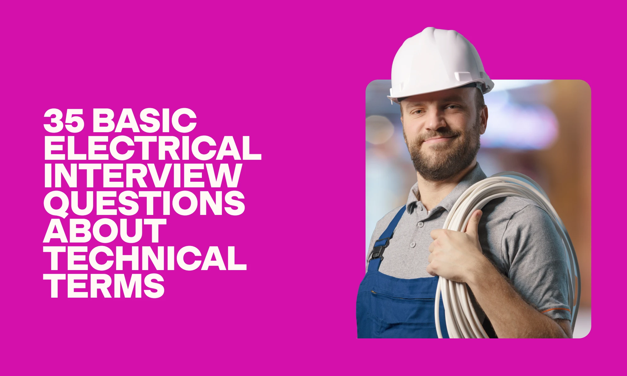 35 basic electrical interview questions about technical terms to ask your interviewees