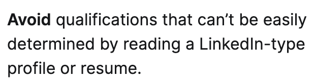 Text from Gem's help center: Avoid qualifications that can't be easily determined by reading a LinkedIn-type profile or resume


