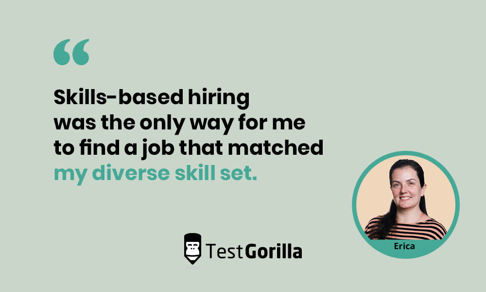 Skills-based hiring captured Erica's diverse skill set