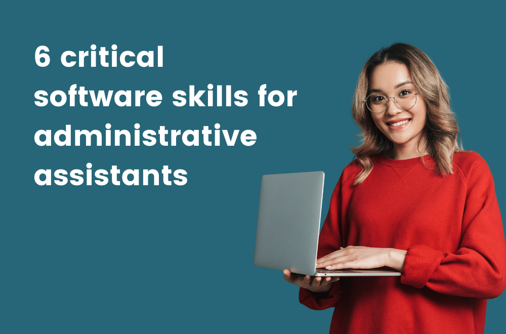 6 critical software skills for administrative assistants