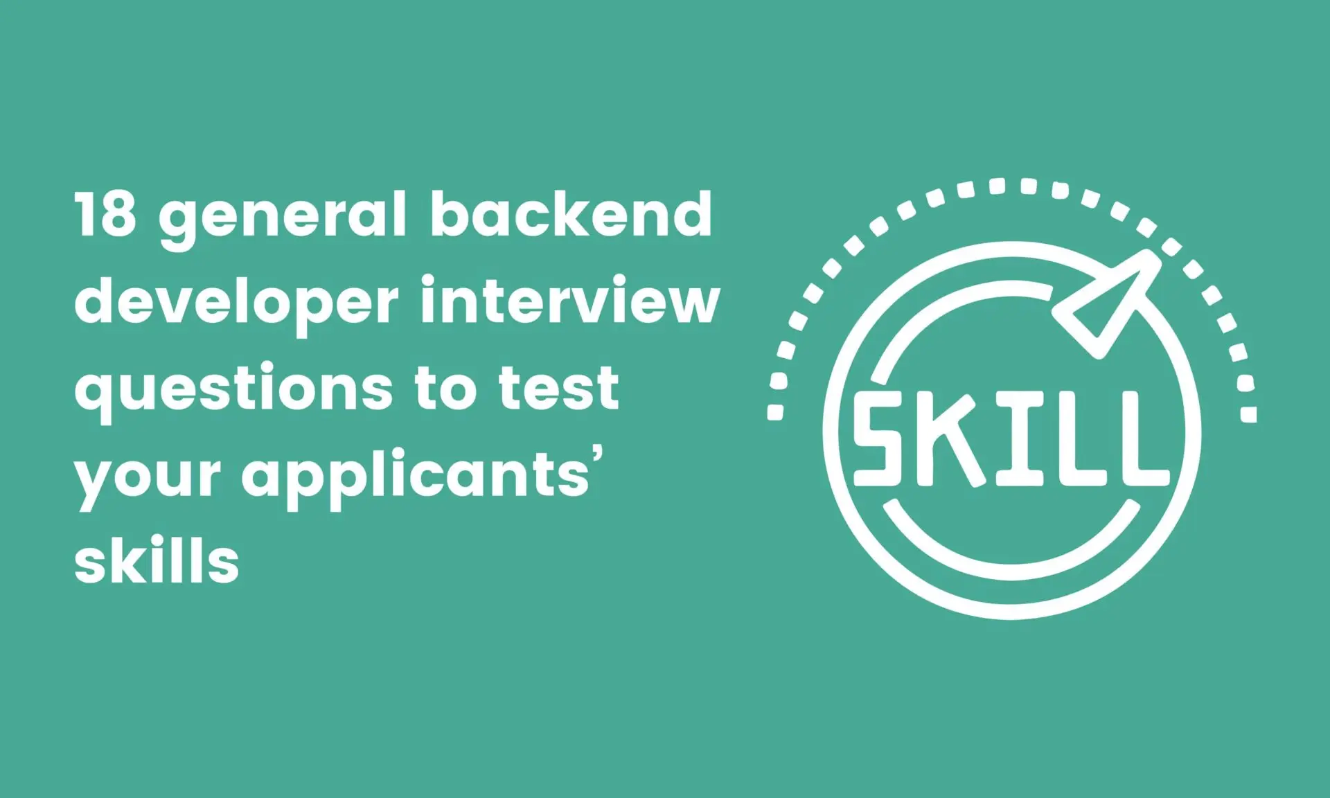 18 general backend developer interview questions to test your applicants’ skills 