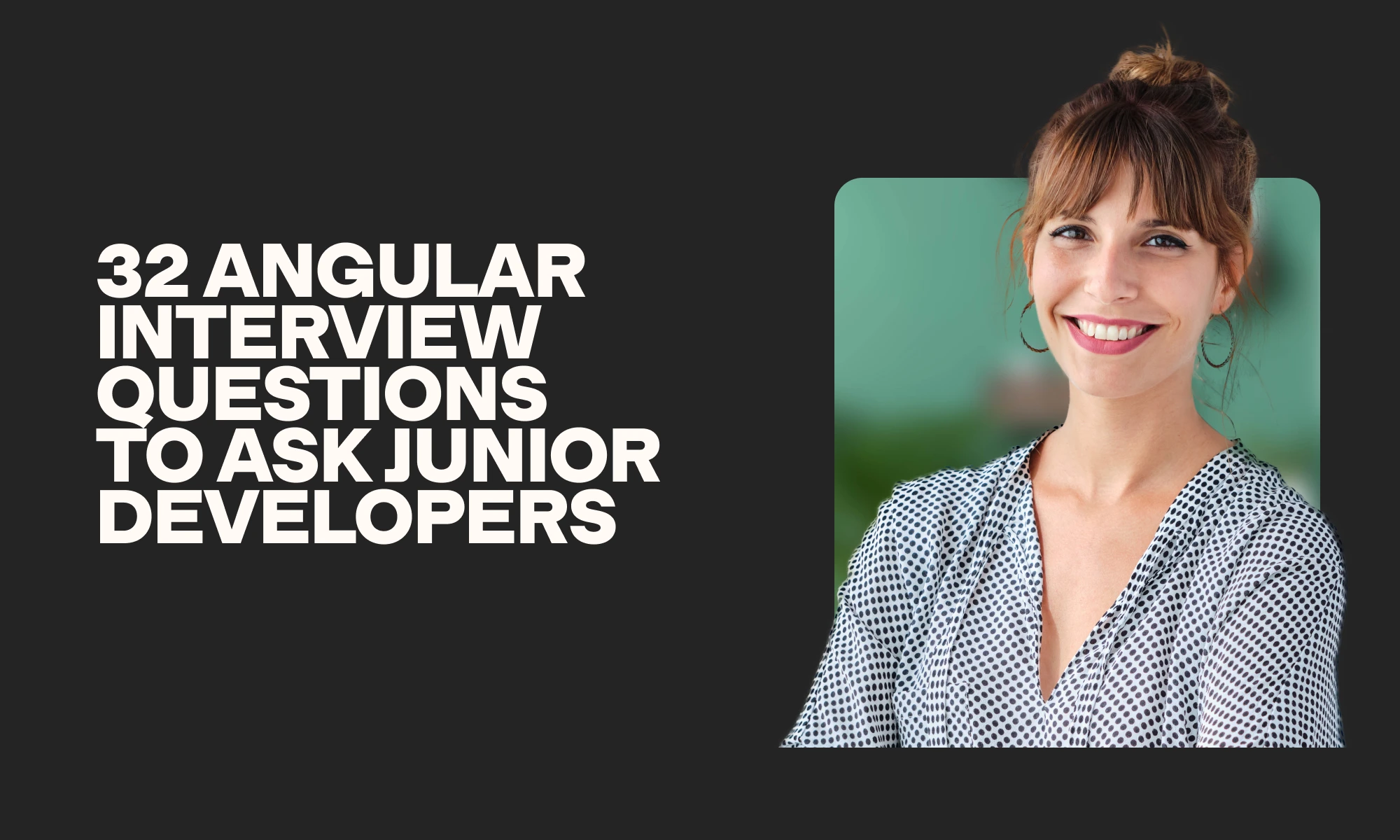 32 Angular interview questions to ask junior developers