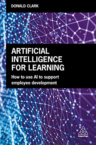 book cover of Artificial Intelligence for Learning: How to use AI to Support Employee Development, by Donald Clark