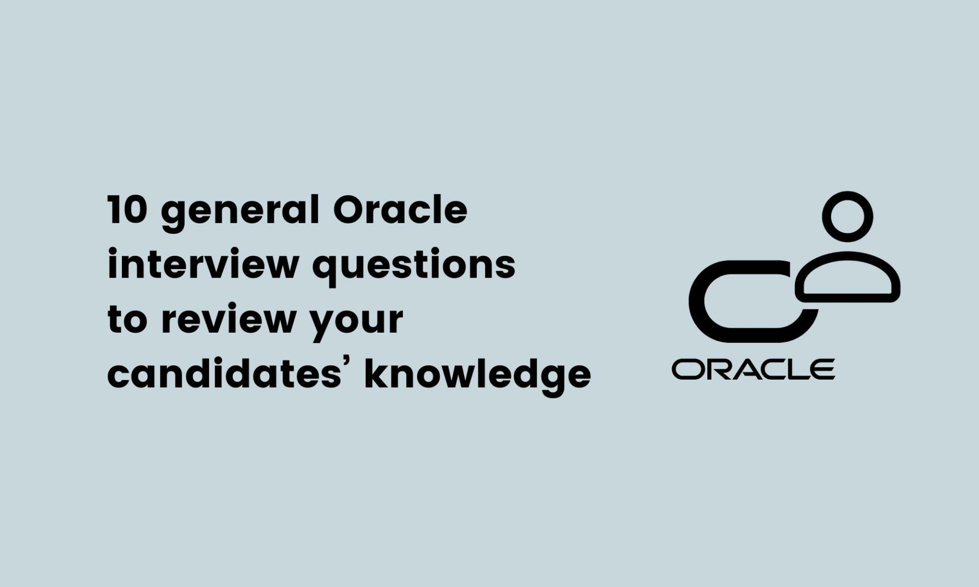 10 general Oracle interview questions to review your candidates’ knowledge