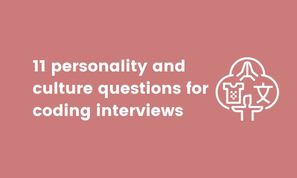 11 personality and culture questions for coding interviews
