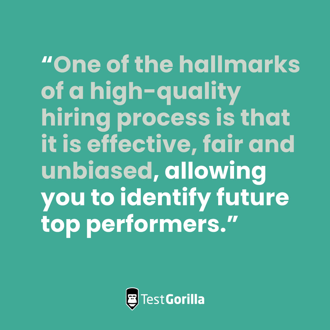 Quote about the hallmark of a high-quality hiring process being that it's fair and unbiased