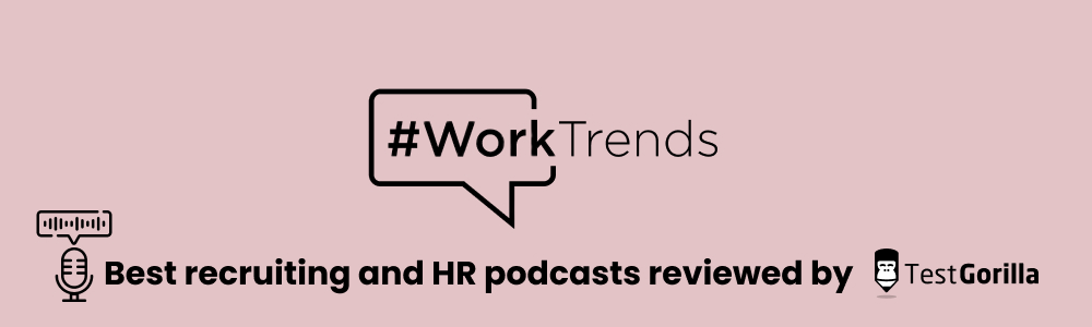 Worktrends best recruiting and hr podcast reviewed by TestGorilla 