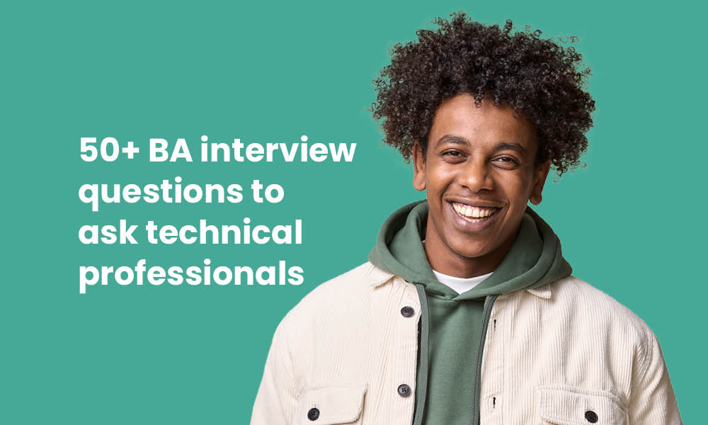 50+ BA Interview Questions To Ask Technical Professionals - TG