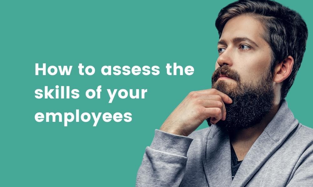 how to assess the skills of your employees