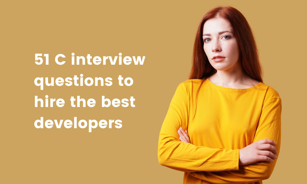 51 c interview questions to hire the best developers
