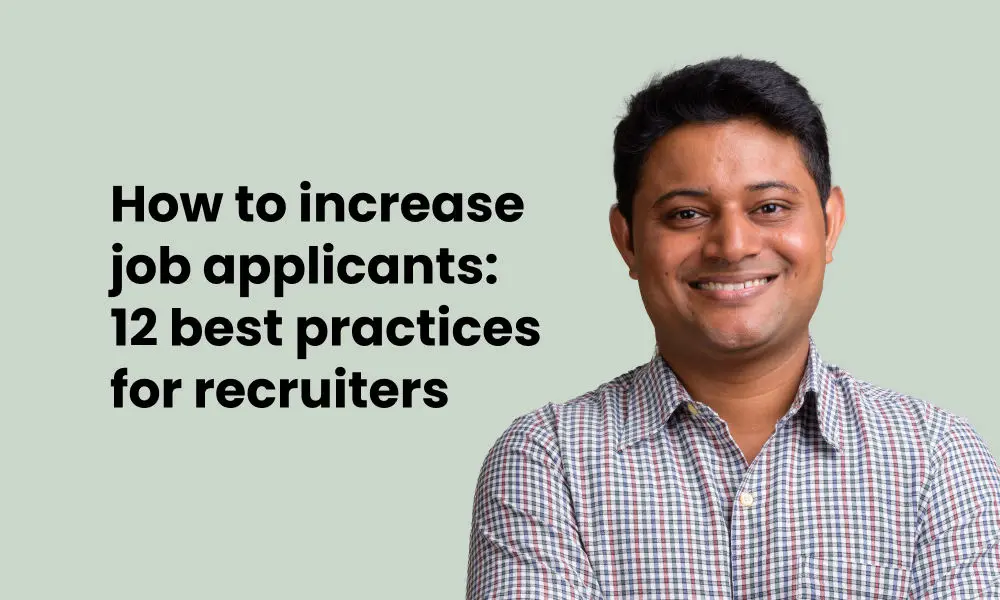 How to increase job applicants: 12 best practices for recruiters