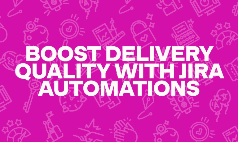 3 Jira automations to boost the delivery quality of your team featured image