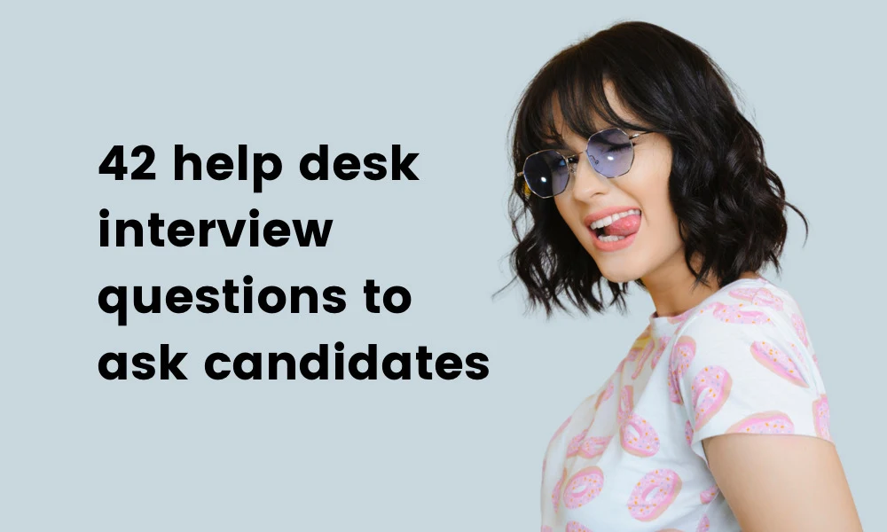42 help desk interview questions to ask candidates TestGorilla