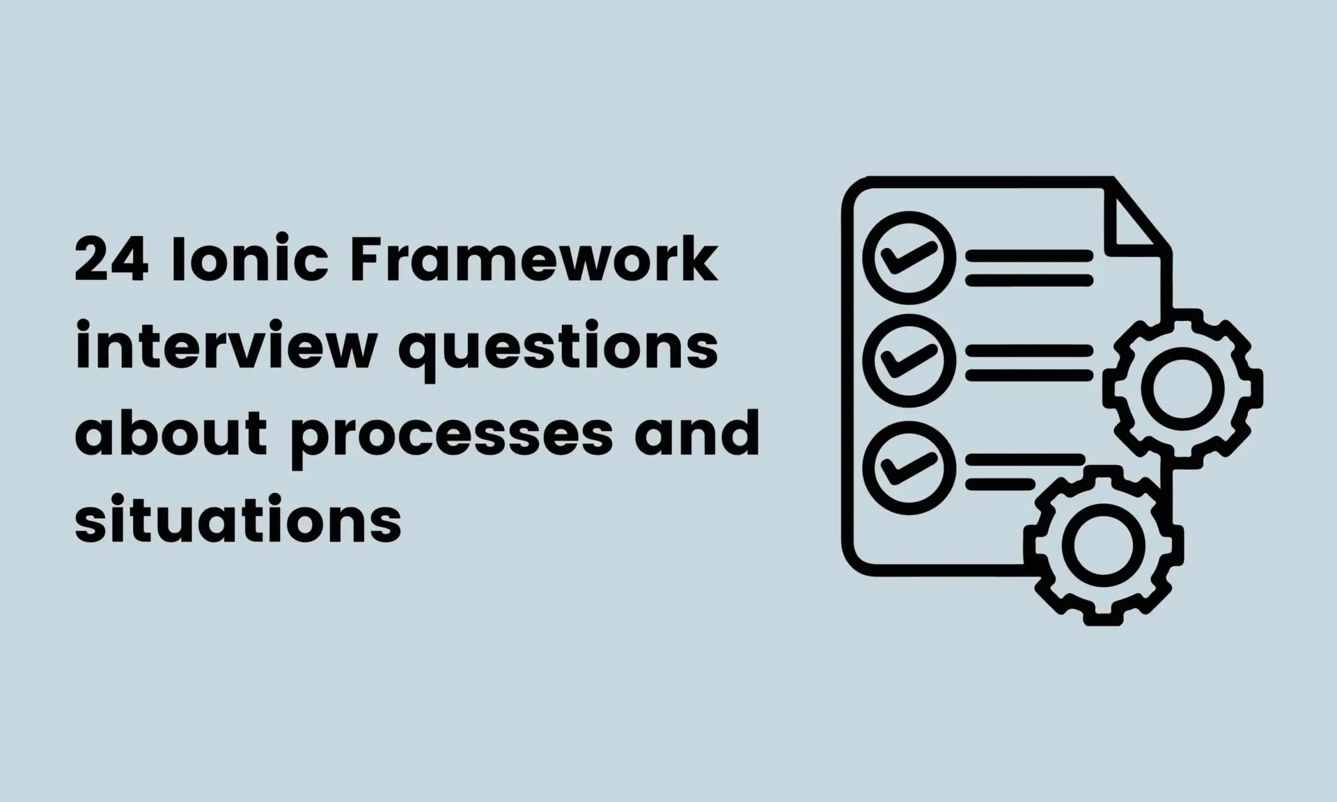 24 Ionic Framework interview questions about processes and situations