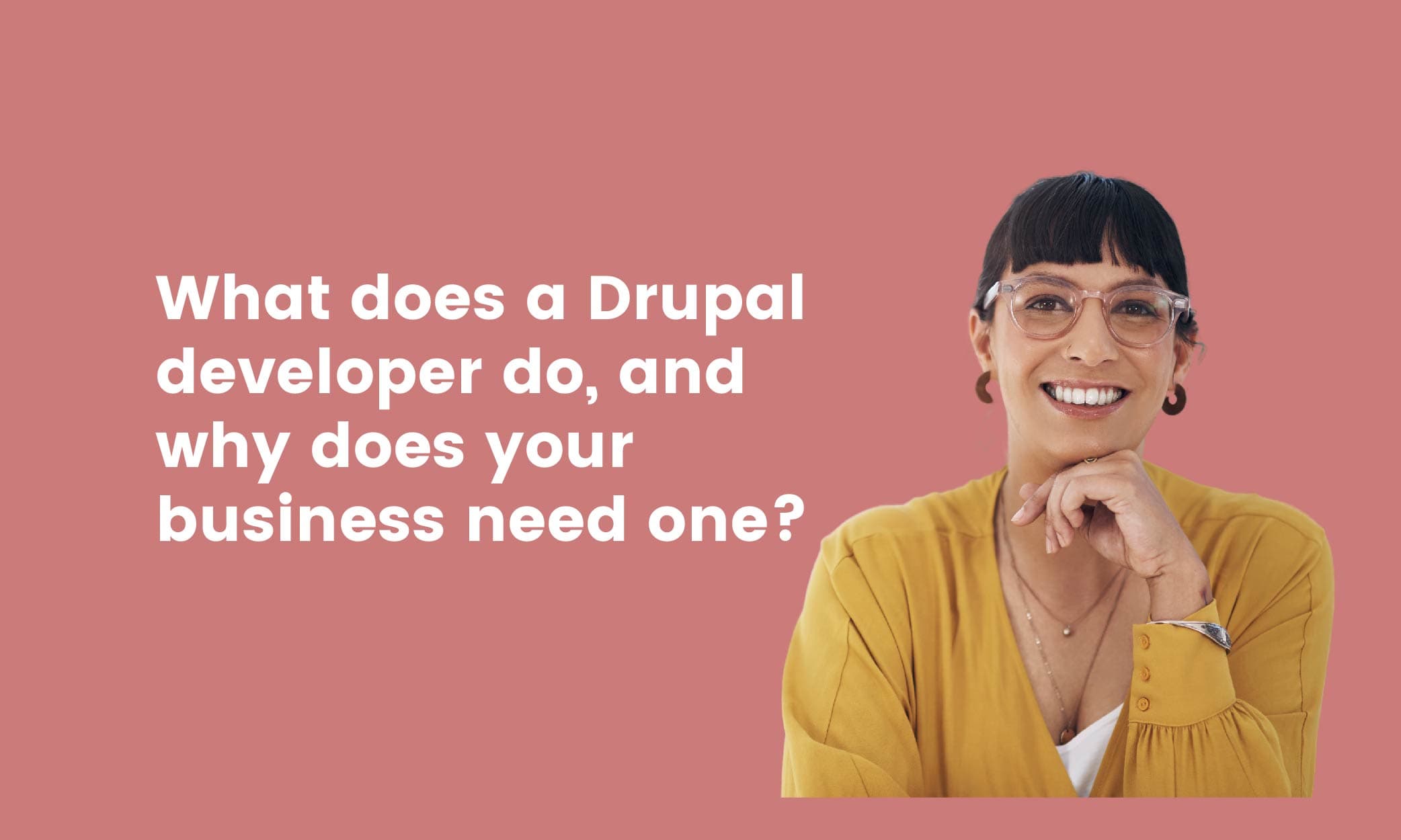 what does a drupal developer do and why your business needs one