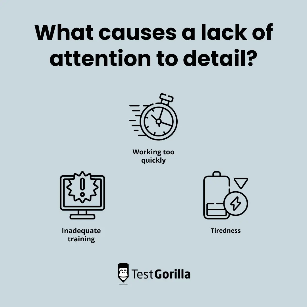 What causes a lack of attention to detail?
