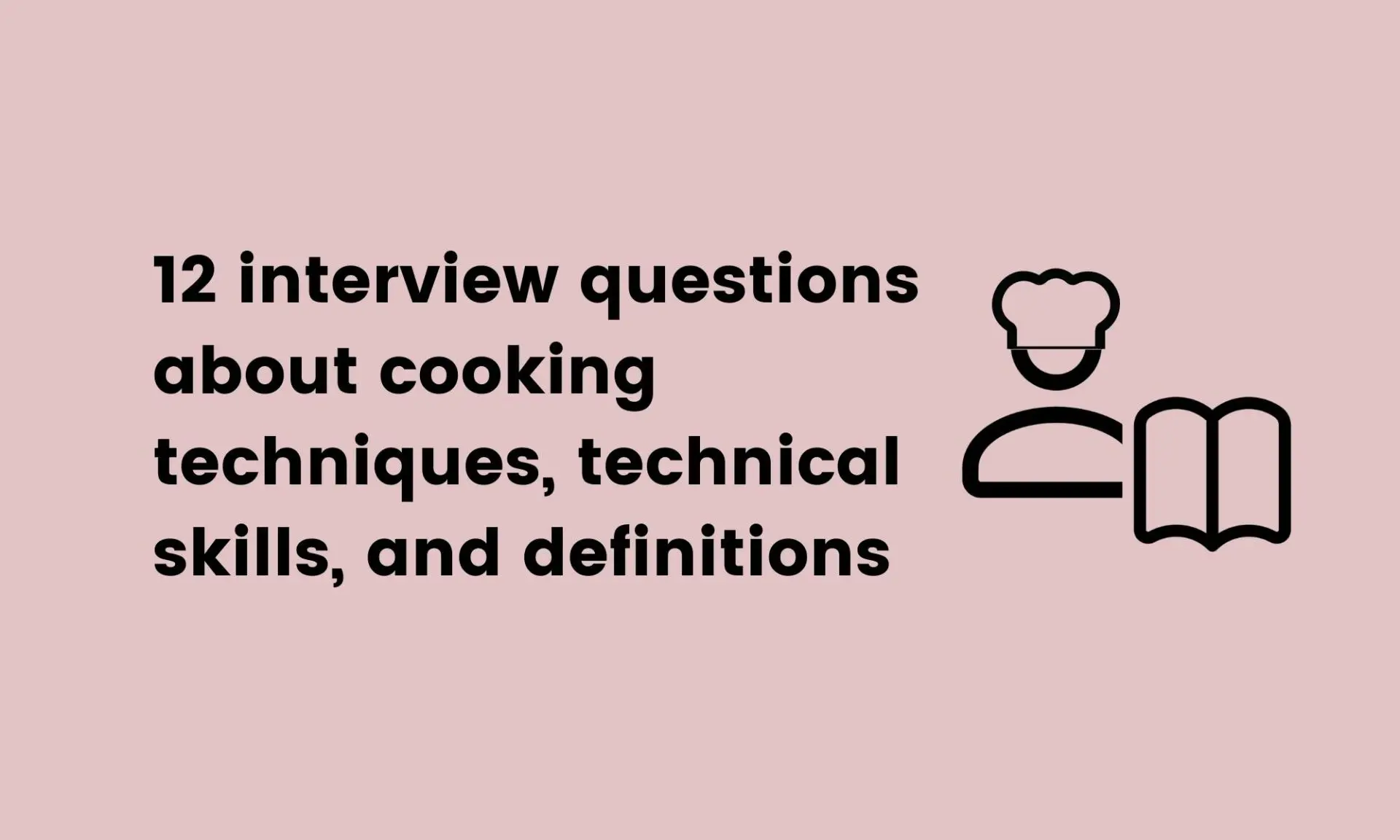 37 Cook Interview Questions & Answers to Hire in the Kitchen
