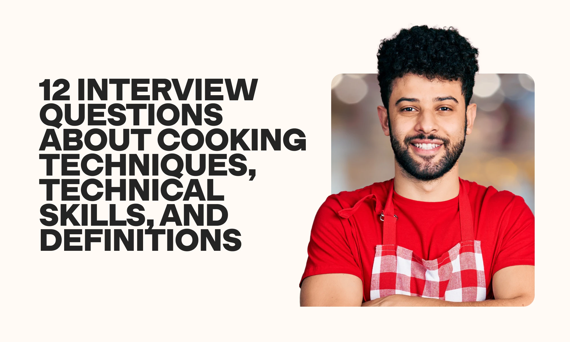 12 interview questions about cooking techniques, technical skills, and definitions