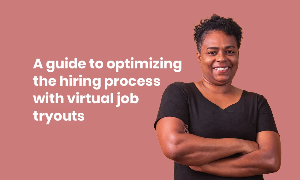 A guide to optimizing the hiring process with virtual job tryouts