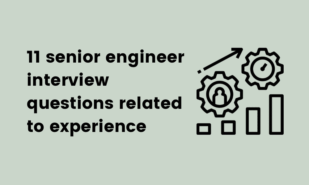 senior engineer interview questions related to experience