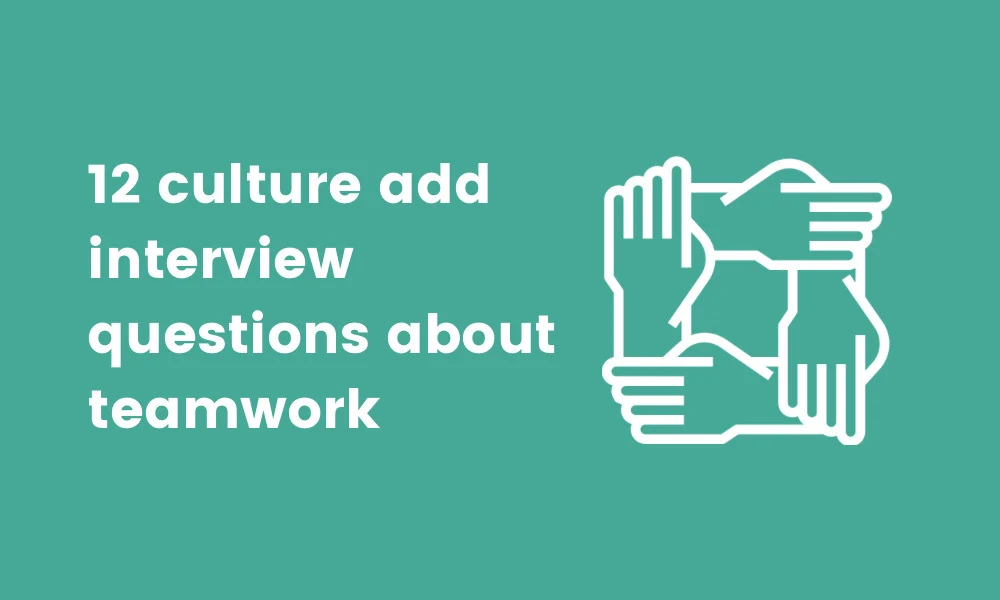 culture add interview questions about teamwork