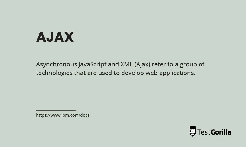 Asynchronous JavaScript and XML (Ajax) refer to a group of technologies that are used to develop web applications.