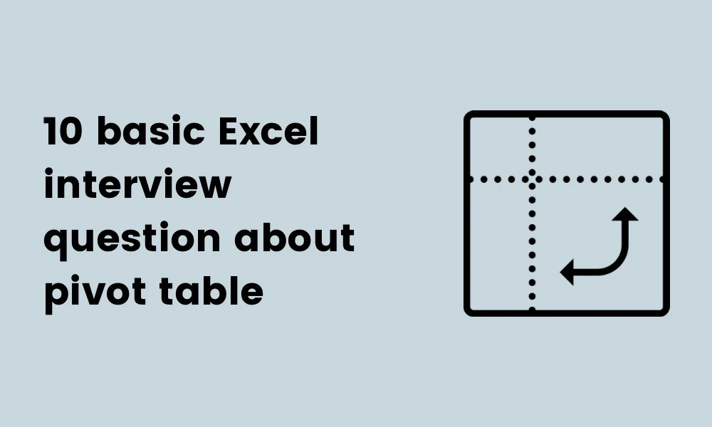 image showing 10 basic Excel interview questions about pivot tables