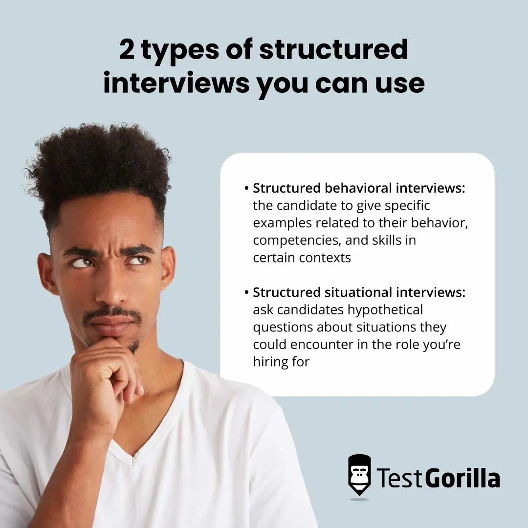 2 types of structured interviews you can use