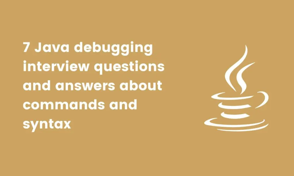 image showing Java debugging interview questions and answers about commands and syntax