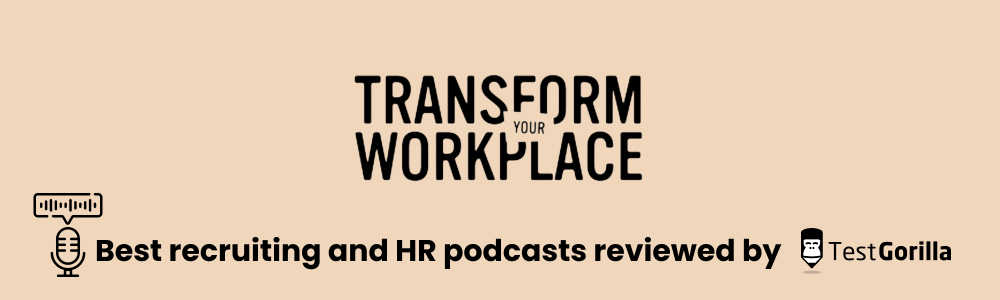 Transform your workplace best recruiting and hr podcast reviewed by TestGorilla 