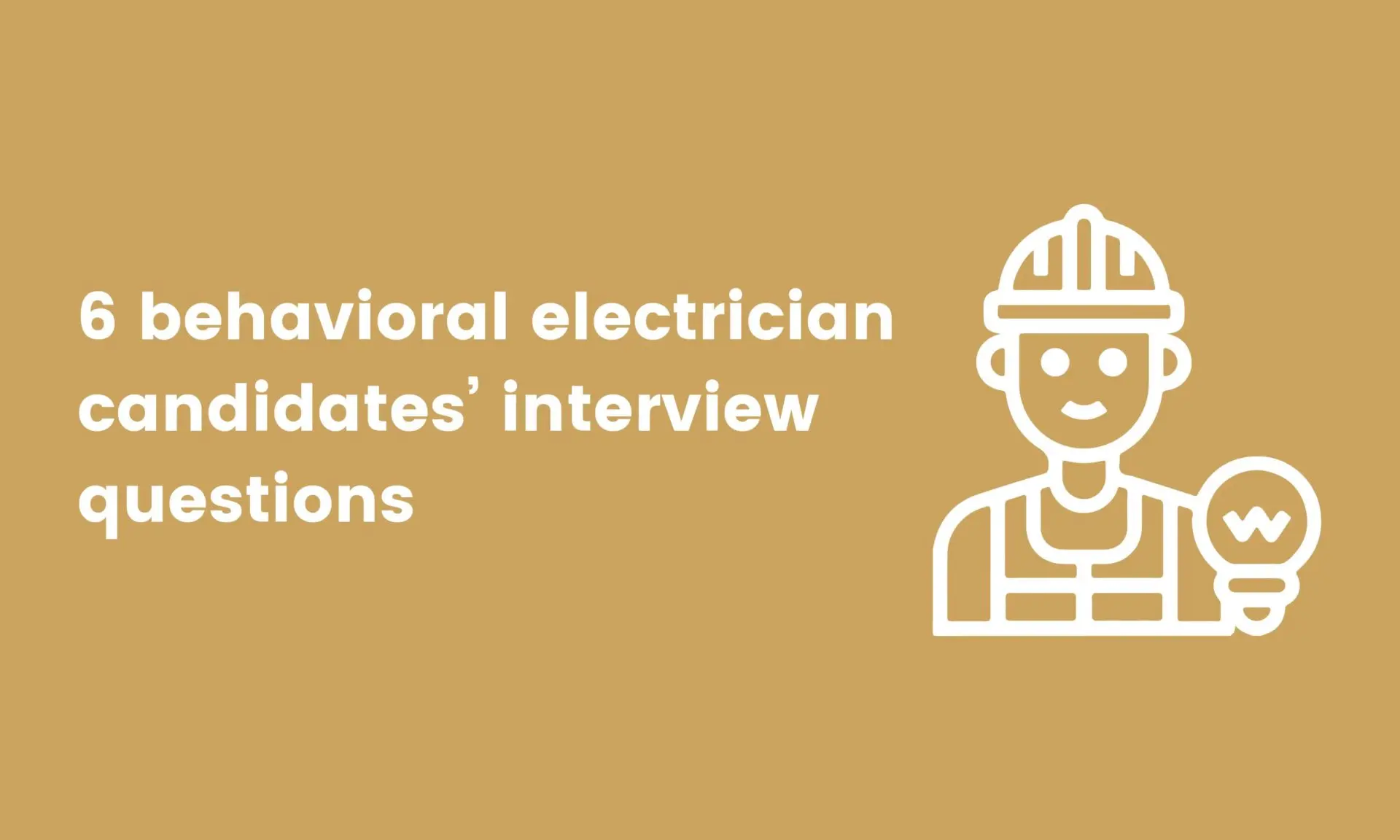 banner image for 6 behavioral electrician candidates’ interview questions