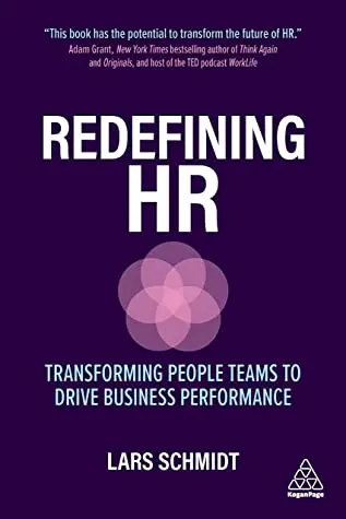 book cover of Redefining HR: Transforming People Teams to Drive Business Performance, by Lars Schmidt