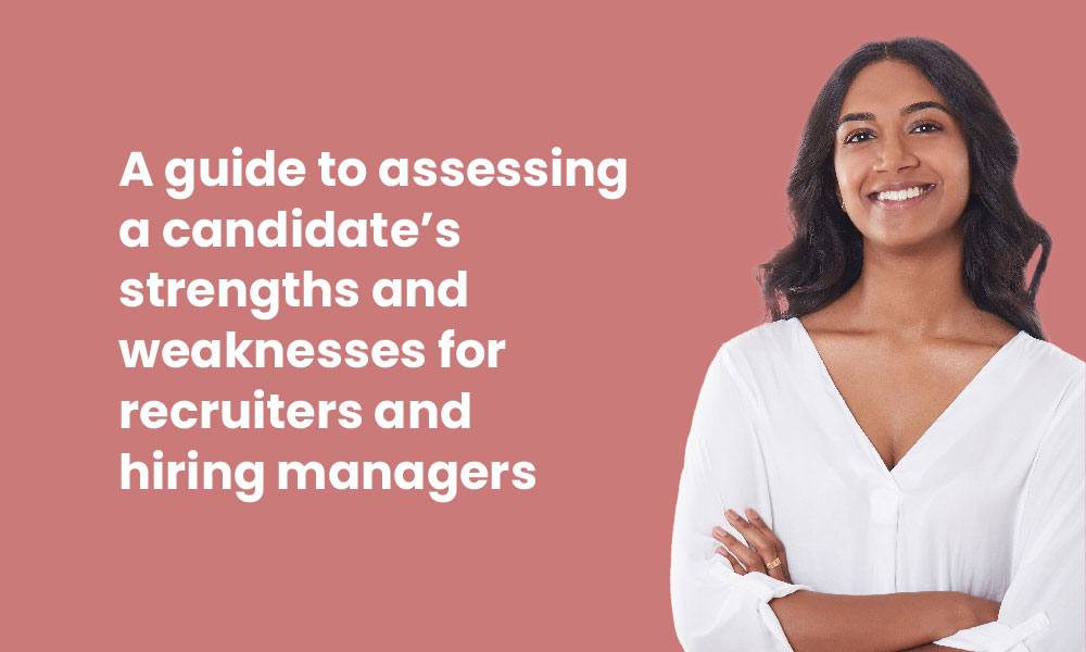 Assess candidates' strengths and weaknesses - TG