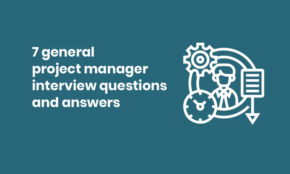 general project manager interview questions and answers