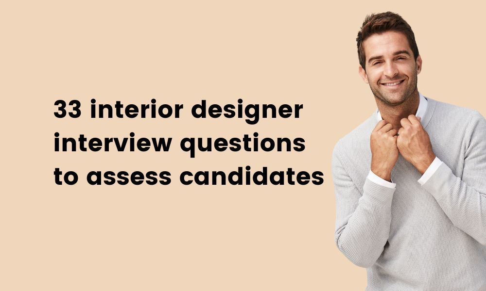 33 Interior Designer Interview Questions To Assess Candidates 