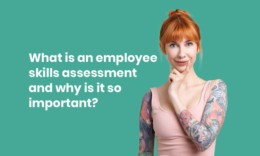 What is an employee skills assessment and why is it so important? - TG