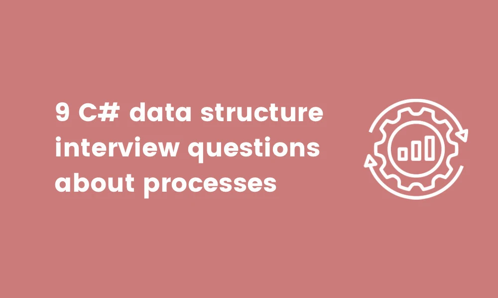 banner image for C# data structure interview questions about processes