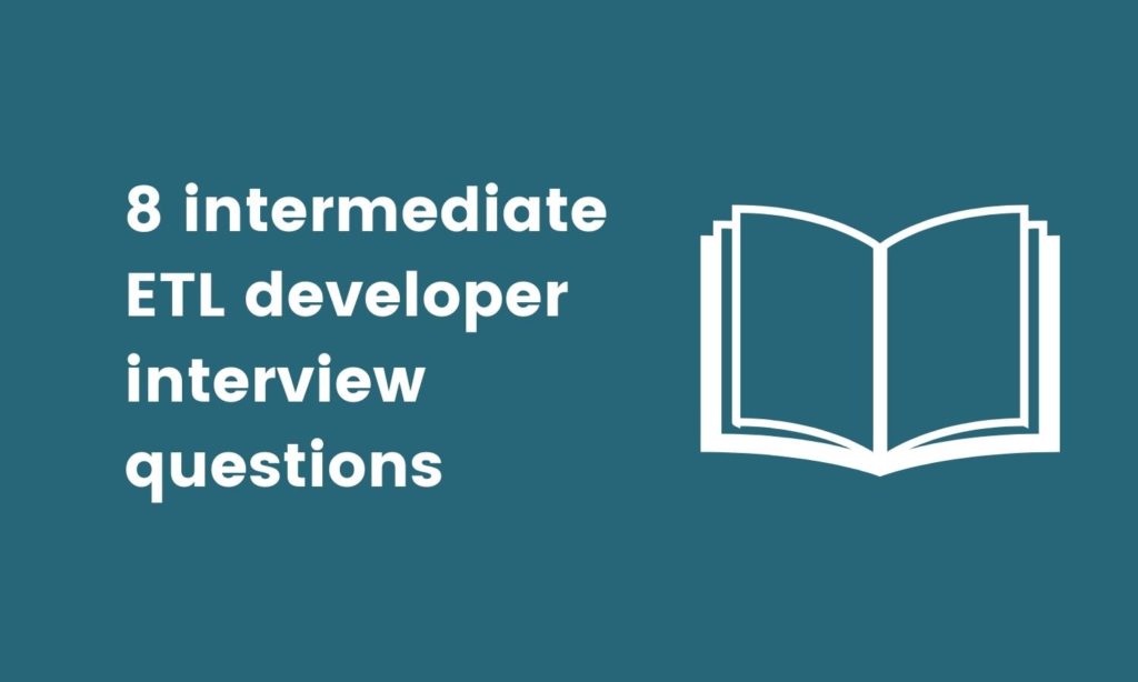 intermediate ETL developer interview questions