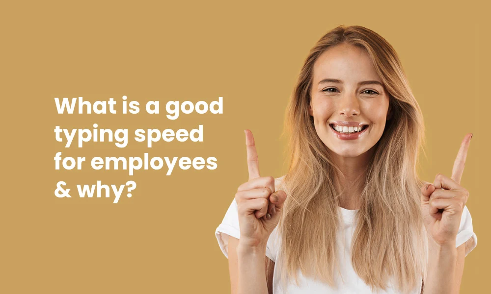 What is a good typing speed for employees & why