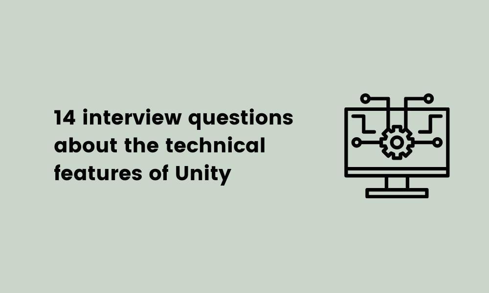 14 interview questions about the technical features of Unity