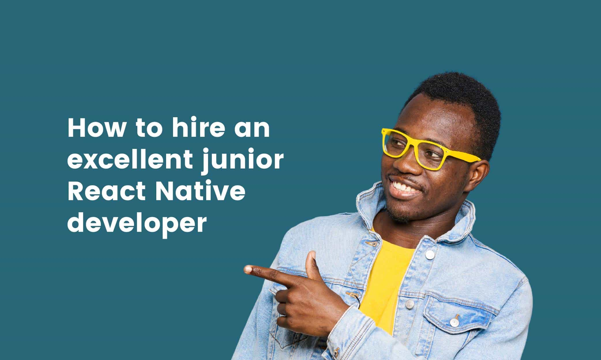 How To Hire An Excellent Junior React Native Developer - TestGorilla