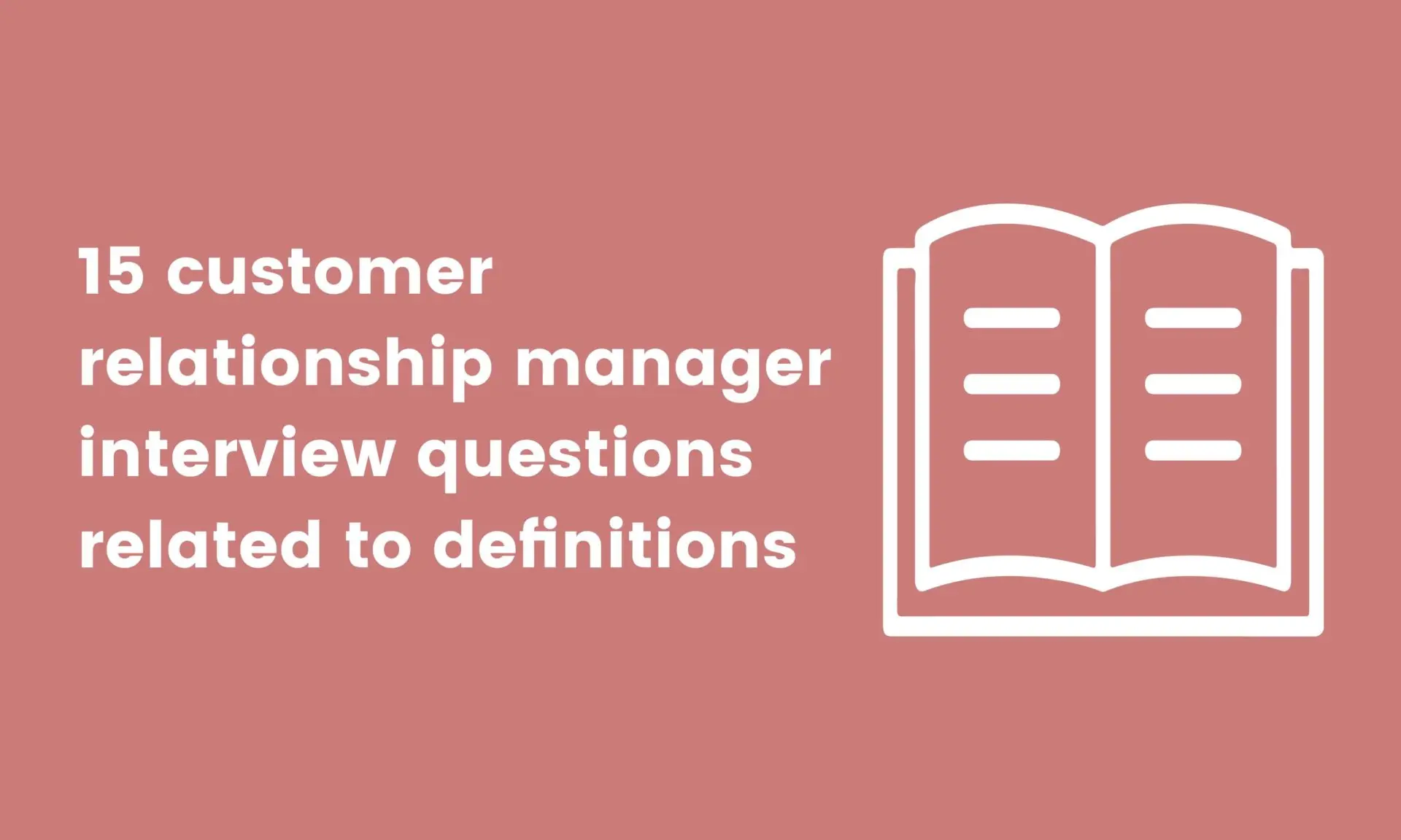 15 customer relationship manager interview questions related to definitions