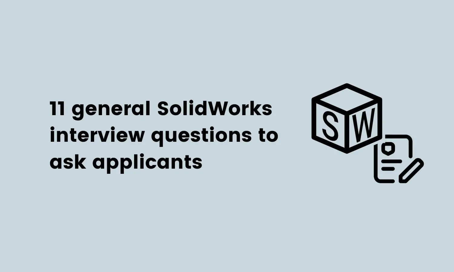 11 general SolidWorks interview questions to ask applicants