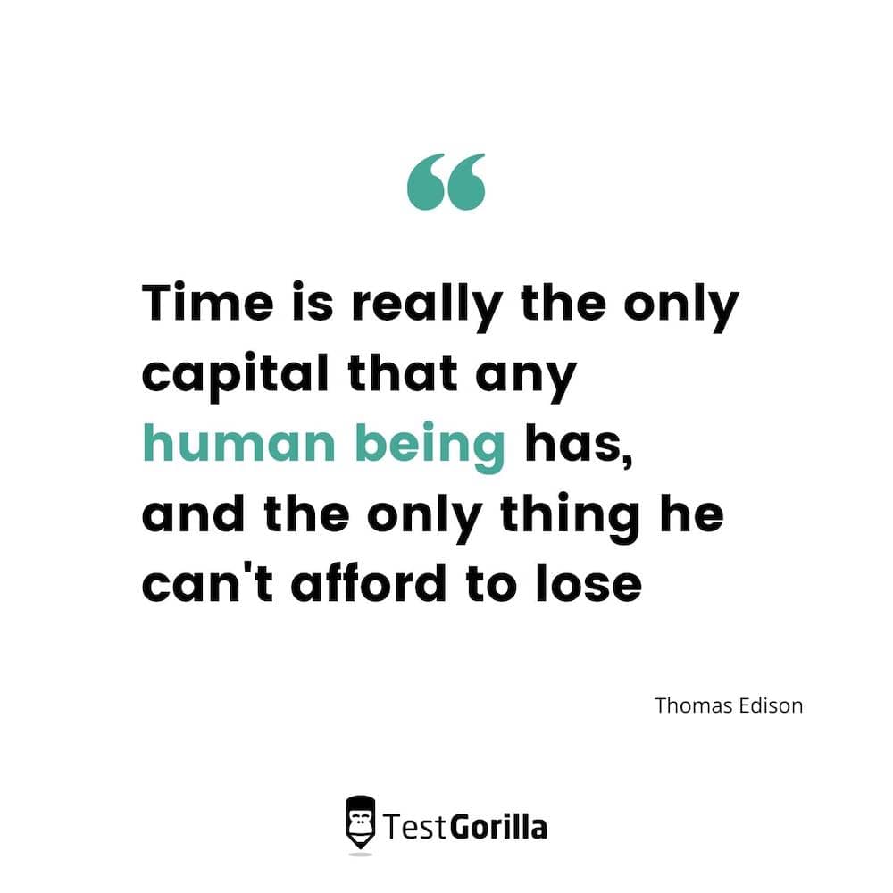 time is the only capital that any human being has